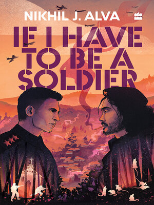 cover image of If I Have to Be a Soldier